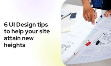 6 UI Design tips to help your site attain new heights