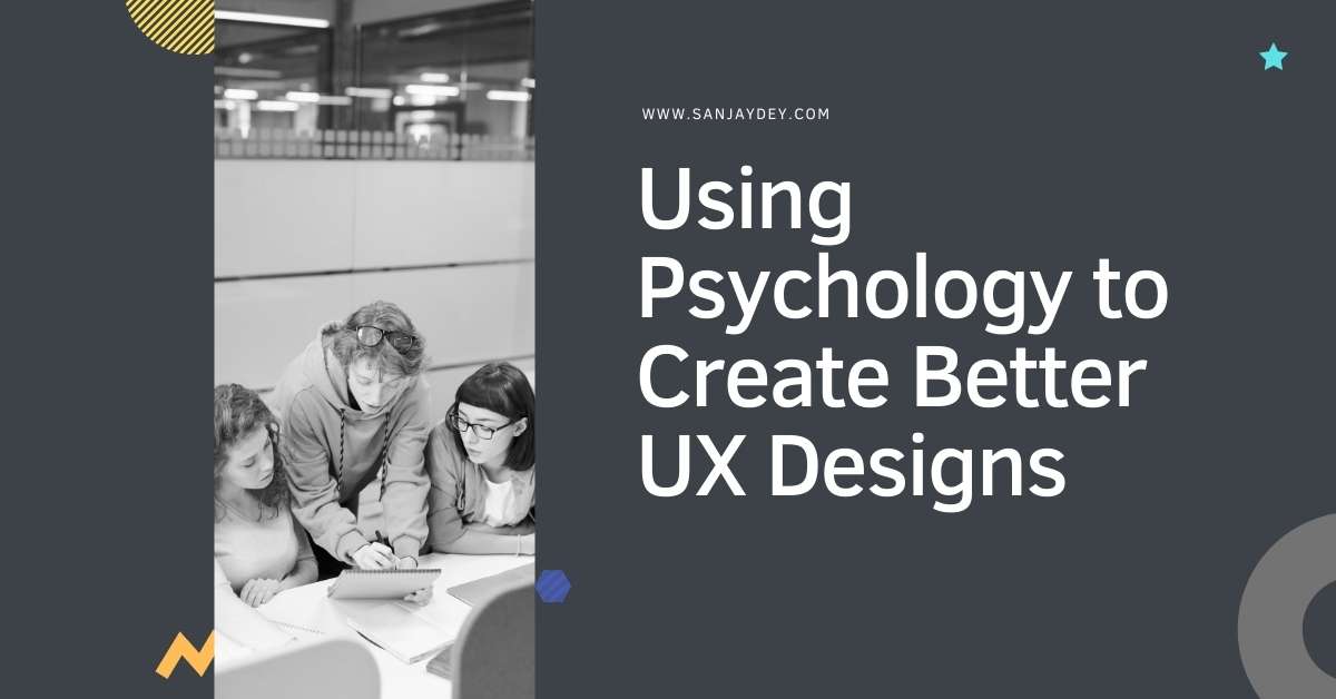 Using Psychology to Create Better UX Designs