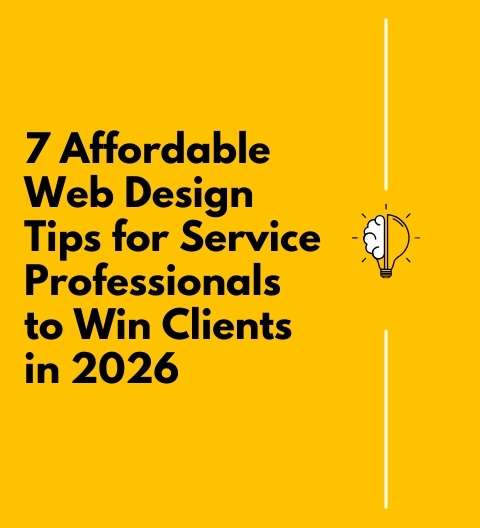 7 Affordable Web Design Tips for Service Professionals to Win Clients in 2026