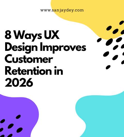 8 Ways UX Design Improves Customer Retention in 2026