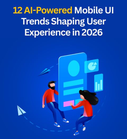 12 AI-Powered Mobile UI Trends Transforming User Experience in 2026