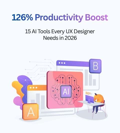 15 AI-Powered UX Design Tools That Boost Productivity by 126% in 2026