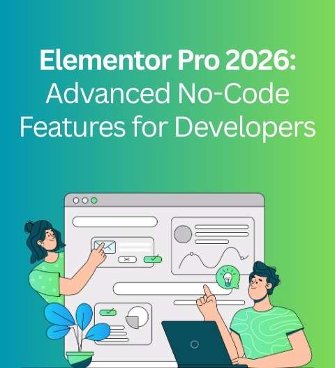 Elementor Pro 2026: Advanced Features That Eliminate Need for Custom Coding