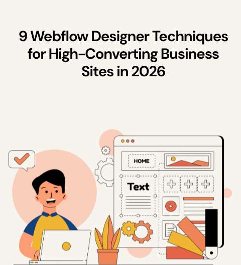 9 Webflow Designer Techniques for High-Converting Business Sites in 2026