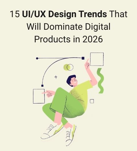 15 UI/UX Design Trends That Will Dominate Digital Products in 2026